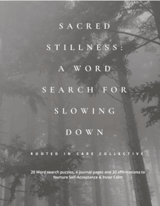 Front cover of a book: Background is greyscale, trees stretching upward. White text reads: 'Sacred Stillness: A word search for slowing down', 'Rooted in Care Collective', '20 word search puzzles, 4 journal pages and 20 affirmations to nurture self-acceptance & inner calm'